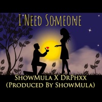 I Need Someone (feat. DrPhxx) - Single - ShowMula