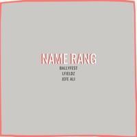 Name Rang (feat. LFieldz & Jefe Ali) - Single - BallyFest