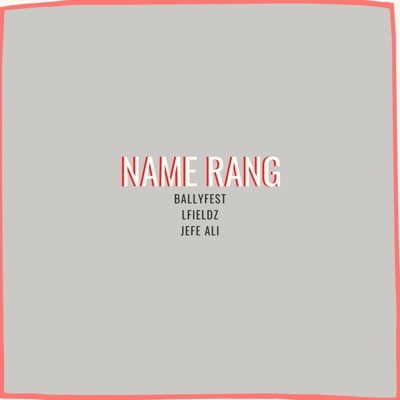 Name Rang (feat. LFieldz & Jefe Ali) - Single