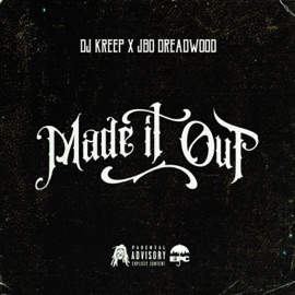 Made It Out (feat. JBO Dreadwood) DJ Kreep