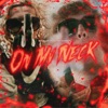 On My Neck (feat. Hiljson Mandela) - Single