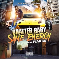 Same Energy (feat. Flakko) - Single - Chatter Baby