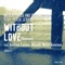 Without Love (feat. Peter Jericho) - nicolas bassi & Drexmeister lyrics