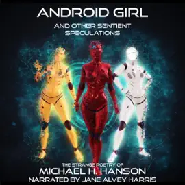 Android Girl: And Other Sentient Speculations (Unabridged)