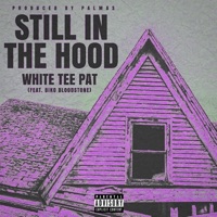 Still in the Hood (feat. Biko Bloodstone) - Single - White Tee Pat
