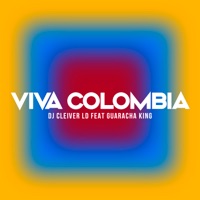 Viva Colombia (feat. Guaracha King) - Single - Dj Cleiver LD