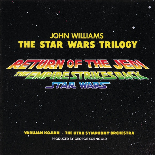 The Star Wars Trilogy: Return of the Jedi / The Empire Strikes Back / Star Wars - John Williams, Varujan Kojian & The Utah Symphony Orchestra