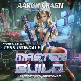 Master Build: A Monster Girl Adventure (Creature Girl Creations, Book 2) (Unabridged)