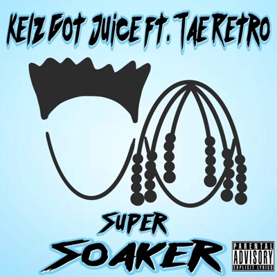 Super Soaker (feat. Tae Retro) - Single