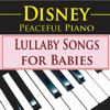 Disney Peaceful Piano: Lullaby Songs for Babies - The Hakumoshee Sound