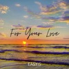 For Your Love - Single