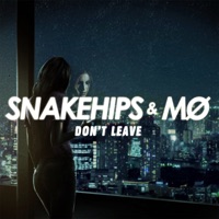 Don't Leave - Single - Snakehips & MØ