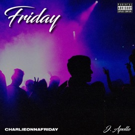 Friday (feat. J Apollo) charlieonnafriday