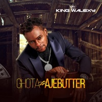 Ghota to Ajebutter - KingWalexy