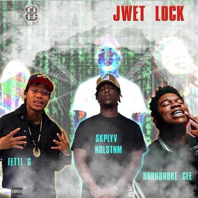 Jwet Lock (feat. Bornbroke Gee & Fetti G) - Single