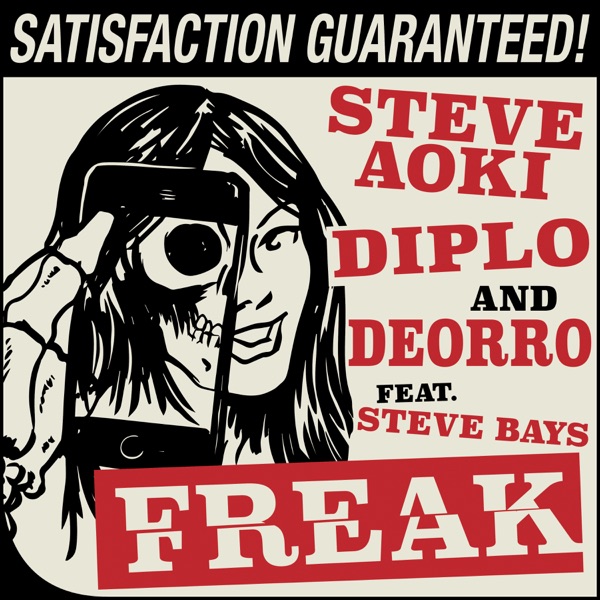 Freak (feat. Steve Bays) - Single - Steve Aoki, Diplo & Deorro