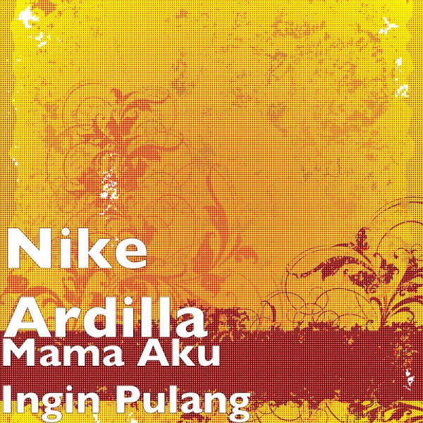 ‎Mama Aku Ingin Pulang - Single - Album by Nike Ardilla - Apple Music