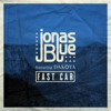 Fast Car (feat. Dakota) [Radio Edit] - Jonas Blue