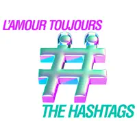 L'Amour Toujours (Prime Time Short Edit) — The Hashtags