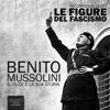 Benito Mussolini. Il Duce e la sua storia - Riccardo Allegri