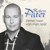 vertel haar van mijn spijt — robert pater