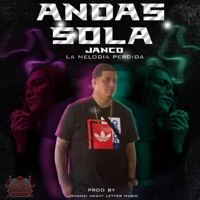 Andas Sola - Single - Janco la Melodia Perdida