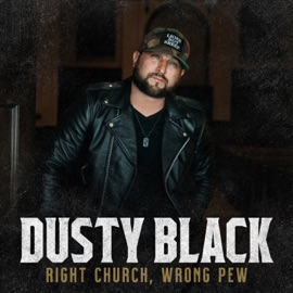 Right Church, Wrong Pew Dusty Black
