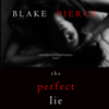 The Perfect Lie (A Jessie Hunt Psychological Suspense Thriller—Book Five) - Blake Pierce