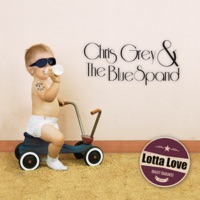 Lotta Love - Chris Grey & The BlueSpand