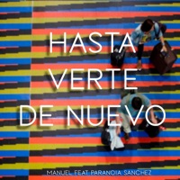 Hasta Verte de Nuevo (feat. Paranoia Sánchez) - Single - Manuel el Genio