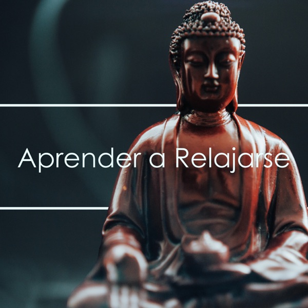 Aprender a Relajarse - Música para Iniciarse en el Mundo de la Meditación, Relajación y Yoga