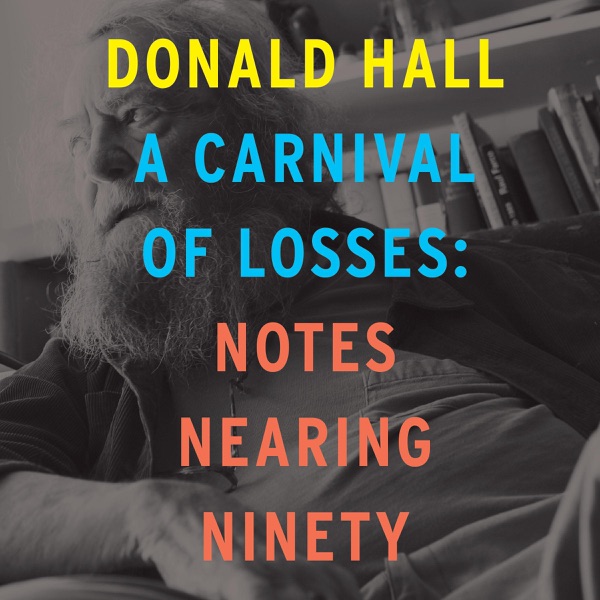 A Carnival of Losses: Notes Nearing Ninety (Unabridged)