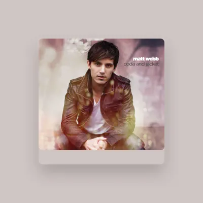 Listen to Matt Webb, watch music videos, read bio, see tour dates & more!