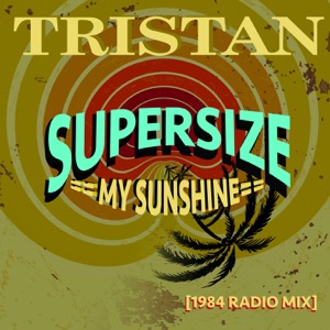 Supersize My Sunshine (1984 Radio Mix) - Single