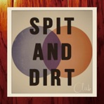 Spit and Dirt Club - EP