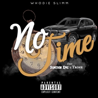 No Time (feat. Sumthin' Epic & Trone) - Single