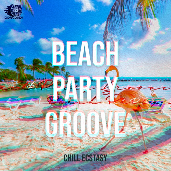 Beach Party Groove: Chill Ecstasy, Optimistic Rhythms, Bali Chillout Music, Aruba Vacation Music