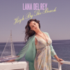 High By the Beach - Lana Del Rey