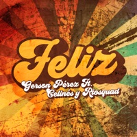 Feliz (feat. Celines & Riosquad) - Single - Gerson Pérez