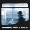 Waiting For a Train - Single