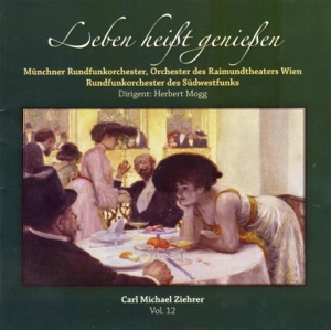 Leben Heißt Genießen - Carl Michael Ziehrrer, Vol. 12