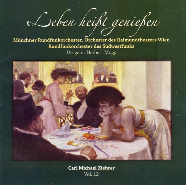 Leben Heißt Genießen - Carl Michael Ziehrrer, Vol. 12
