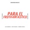 Para el Frutifantastico (feat. Andres Garcia) - Alex Burbano & Jairo Escorza lyrics