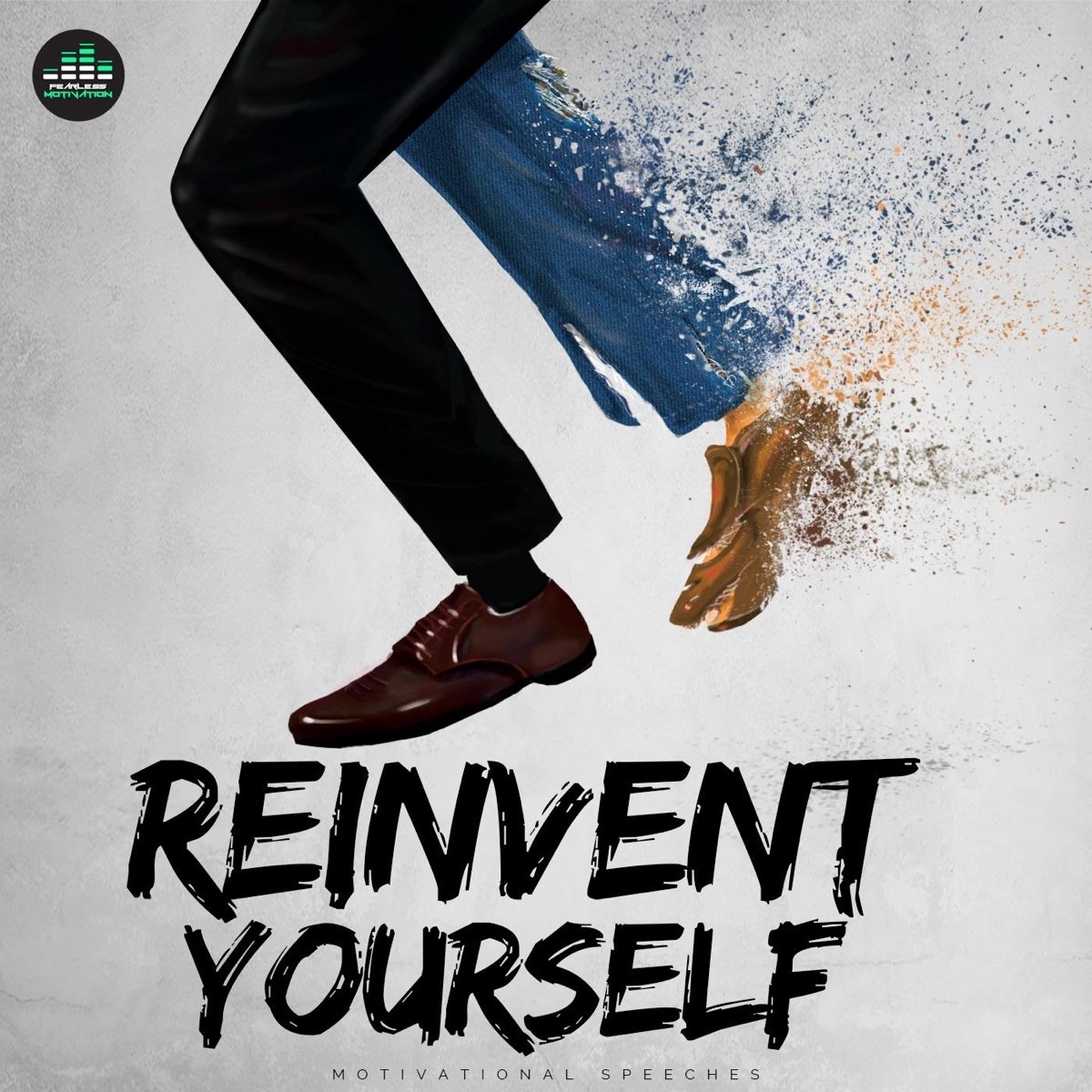 Reinvent Yourself (Motivational Speeches) by Fearless Motivation on Apple  Music