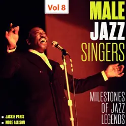 Milestones of Jazz Legends - Male Jazz Singers, Vol. 8 - Mose Allison Milestones of Jazz Legends - Male Jazz Singers, Vol. 8 - Mose Allison