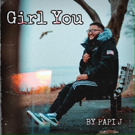 Girl You Papi J