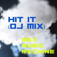 Hit It (DJ Mix) - Single - Max Music Machine