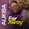 Far Away (feat. Chidi Beenz) - Alikiba lyrics