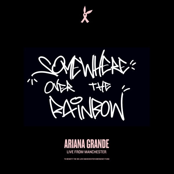 Somewhere Over the Rainbow (Live From Manchester) - Single - Ariana Grande