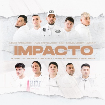 Impacto (feat. Julio castellanos, Samuel lonzoy, Lógico matemático, El soldado, One Style, Duvimel, Rodri White, Alpha7 & Kaniel el guerrero) - Single